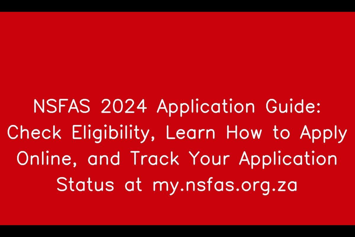 NSFAS 2024 Application Guide Check Eligibility, Learn How to Apply