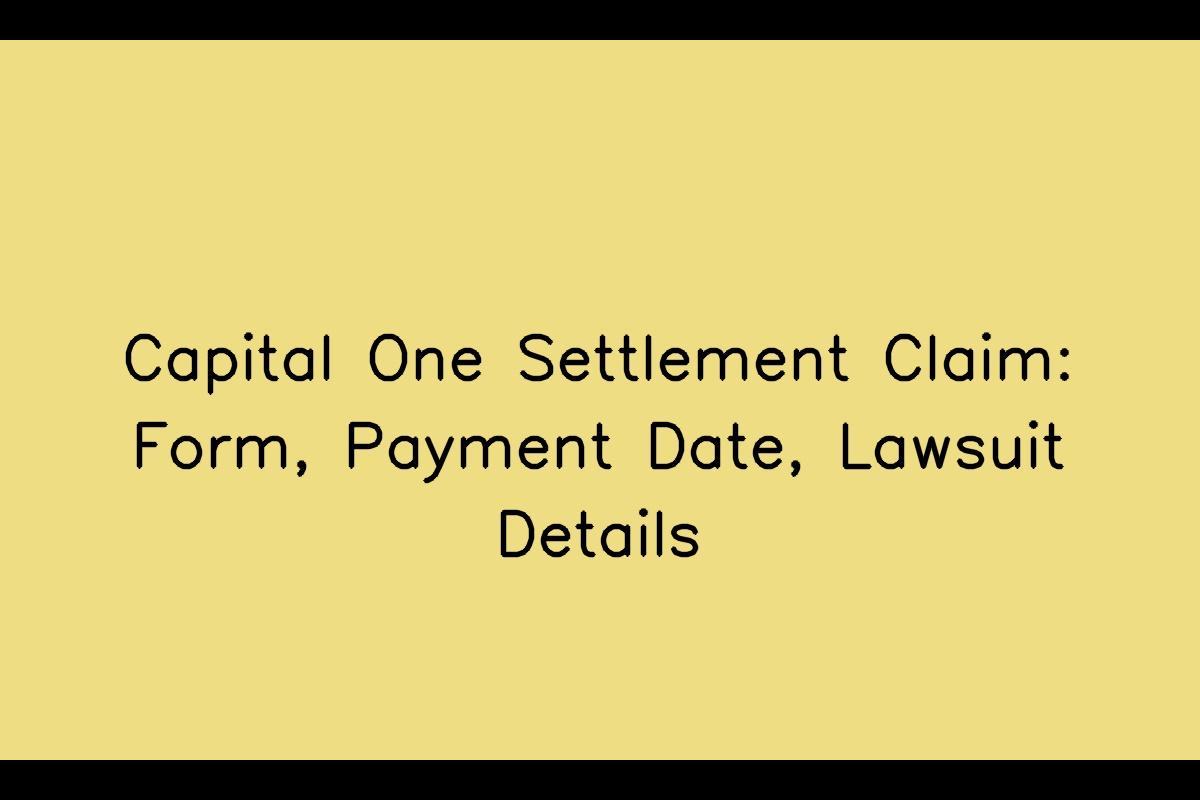 Capital One Settlement Claim Form, Payment Date, Lawsuit Details