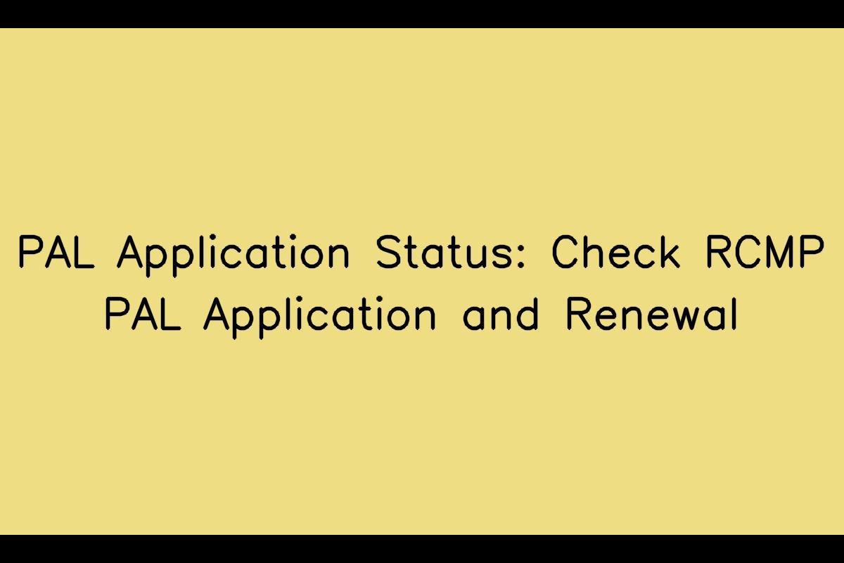 Pal application status check rcmp pal application and renewal